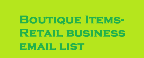 Boutique Items-Retail Business Email List